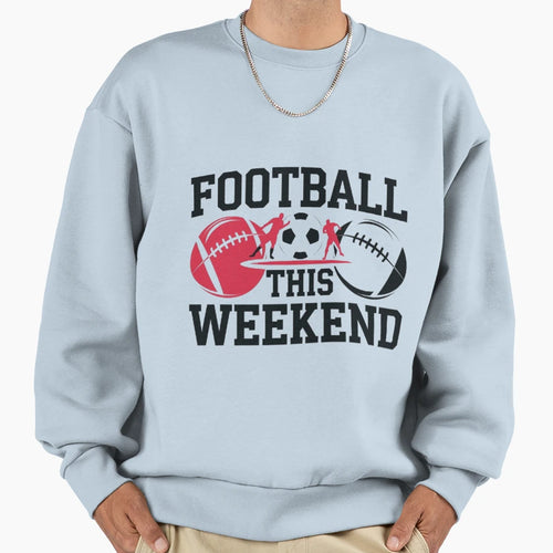 Football This Weekend Bold Modern Sweatshirt - Graphic Print Unisex - T-Shirt, Sweatshirt, Hoodie