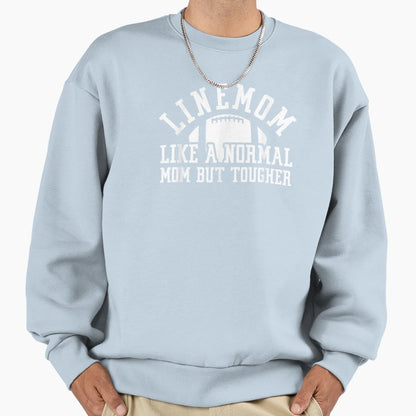 Linemom Like Normal Mom But Tougher Sweatshirt - Streetwear Style Men Women - T-Shirt, Sweatshirt, Hoodie