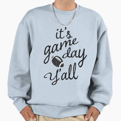 Its Game Day Yall Football Tailgate T-Shirt - Trendy Graphic Men Women - T-Shirt, Sweatshirt, Hoodie