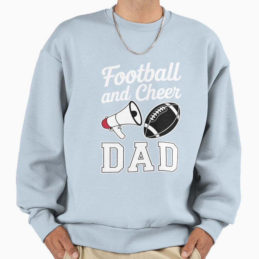 Football And Cheer Dad Sweatshirt - Casual Everyday Wear Unisex - T-Shirt, Sweatshirt, Hoodie