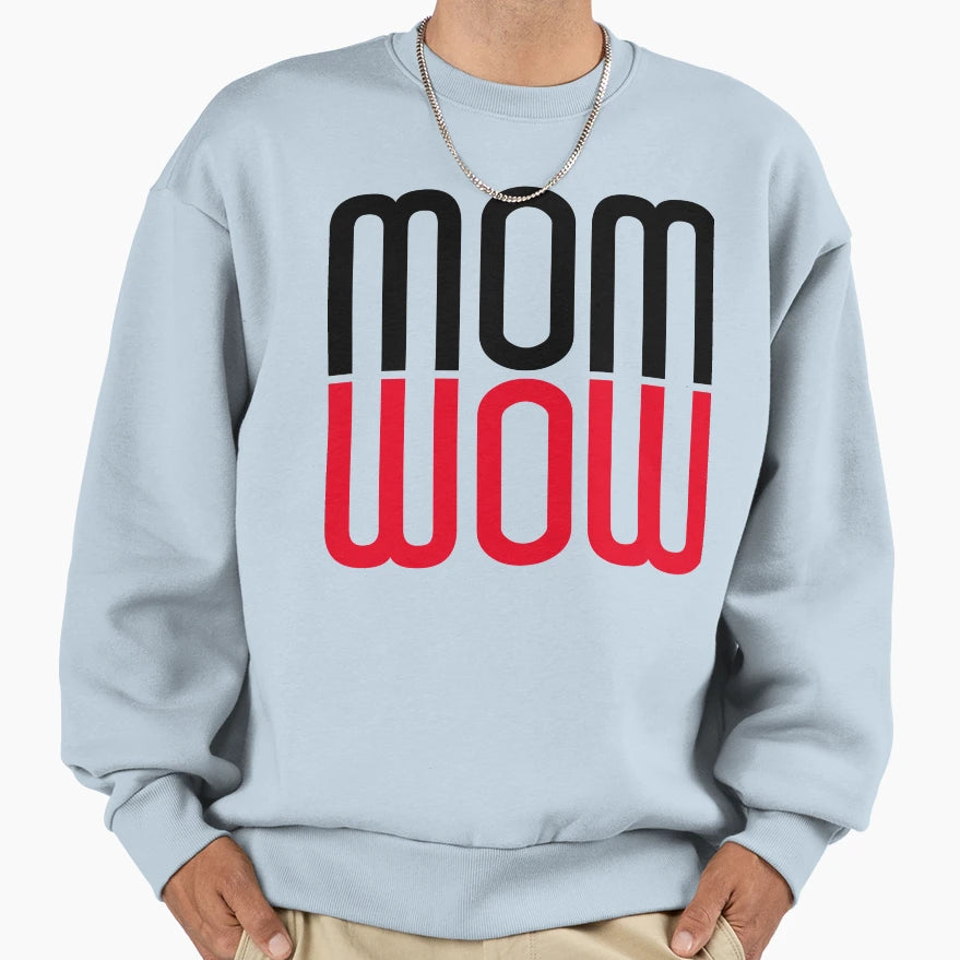 Mom Wow Sweatshirt - Fun Novelty Design Men Women - T-Shirt, Sweatshirt, Hoodie