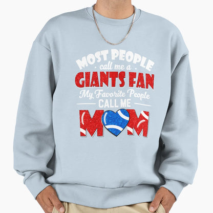 Most People Call Me Giants Fan My Sweatshirt - Unique Graphic Unisex - T-Shirt, Sweatshirt, Hoodie