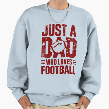 Just Dad Who Loves Football Sports Sweatshirt - Unique Graphic for Adults - T-Shirt, Sweatshirt, Hoodie