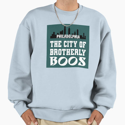 City Brotherly Boos Go Birds Sweatshirt - Aesthetic Graphic Men Women - T-Shirt, Sweatshirt, Hoodie
