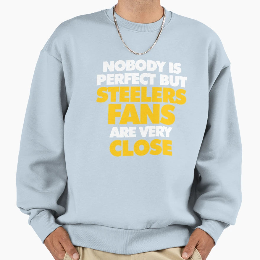 Nobody Is But Steelers Fans Are Very Sweatshirt - Aesthetic Graphic Unisex - T-Shirt, Sweatshirt, Hoodie