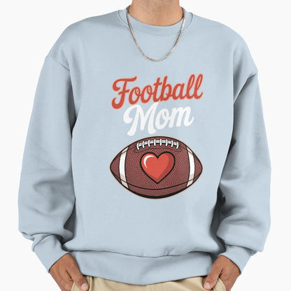 Football Mom Mothers Day Football Sweatshirt - Trendy Graphic Men Women - T-Shirt, Sweatshirt, Hoodie