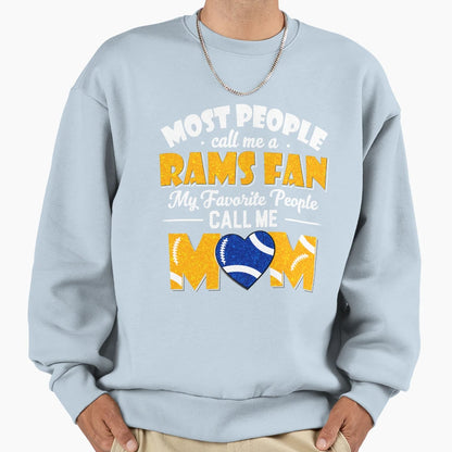 Most People Call Me Rams Fan My Sweatshirt - Streetwear Style for Adults - T-Shirt, Sweatshirt, Hoodie