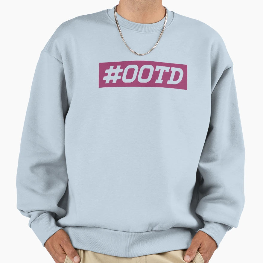 Ootd Sweatshirt - Casual Everyday Wear Unisex - T-Shirt, Sweatshirt, Hoodie