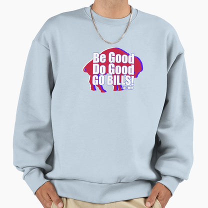 Be Good Do Good Go Bills Mvp Sweatshirt - Trendy Graphic Men Women - T-Shirt, Sweatshirt, Hoodie
