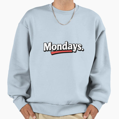 Mondays Sweatshirt - Custom Art Print for Adults - T-Shirt, Sweatshirt, Hoodie