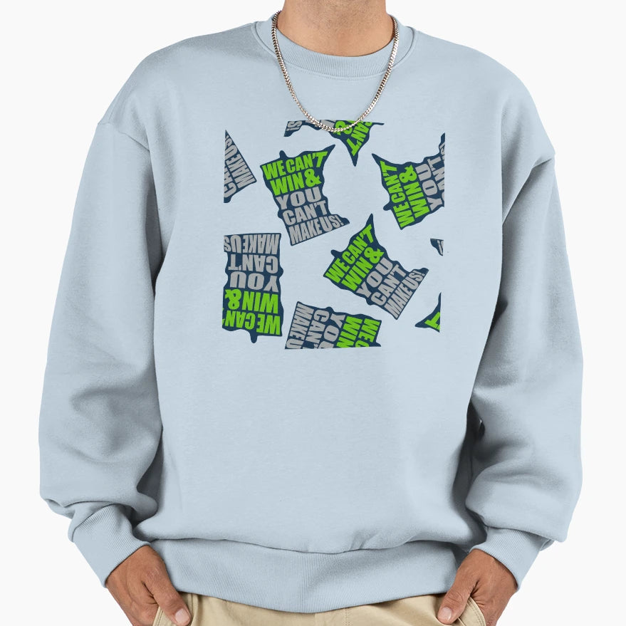 We Cant Win You Cant Make Us Mn Sweatshirt - Aesthetic Graphic Unisex - T-Shirt, Sweatshirt, Hoodie