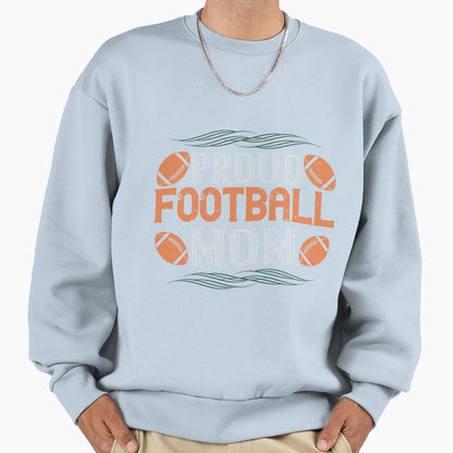 Proud Football Mom Sweatshirt - Streetwear Style for Adults - T-Shirt, Sweatshirt, Hoodie