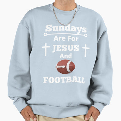 Sundays Are Jesus And Football Sweatshirt - Fun Novelty Design Men Women - T-Shirt, Sweatshirt, Hoodie