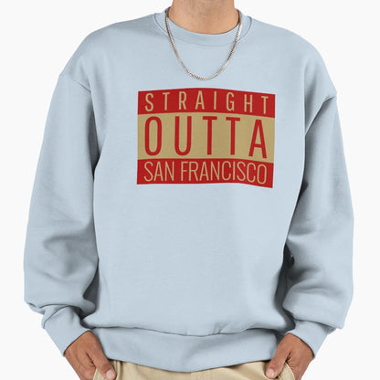 Straight Outta San Francisco Sweatshirt - Aesthetic Graphic for Adults - T-Shirt, Sweatshirt, Hoodie