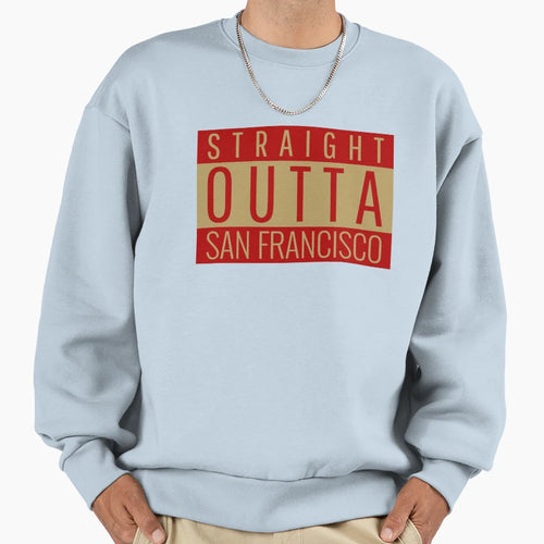 Straight Outta San Francisco Sweatshirt - Aesthetic Graphic for Adults - T-Shirt, Sweatshirt, Hoodie