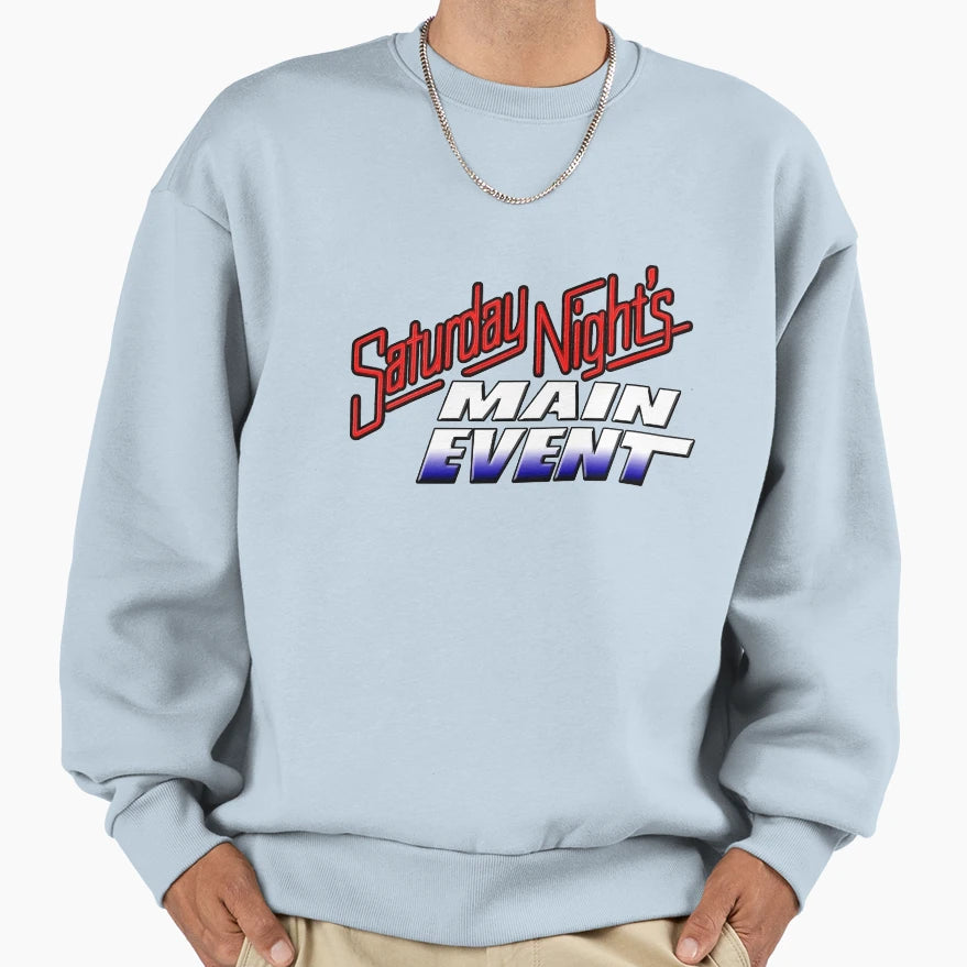 Saturday Nights Main Event Sweatshirt - Aesthetic Graphic Men Women - T-Shirt, Sweatshirt, Hoodie