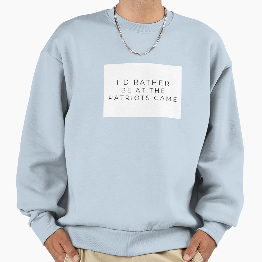 Id Rather Be Patriots Game Sweatshirt - Minimalist Print for Adults - T-Shirt, Sweatshirt, Hoodie