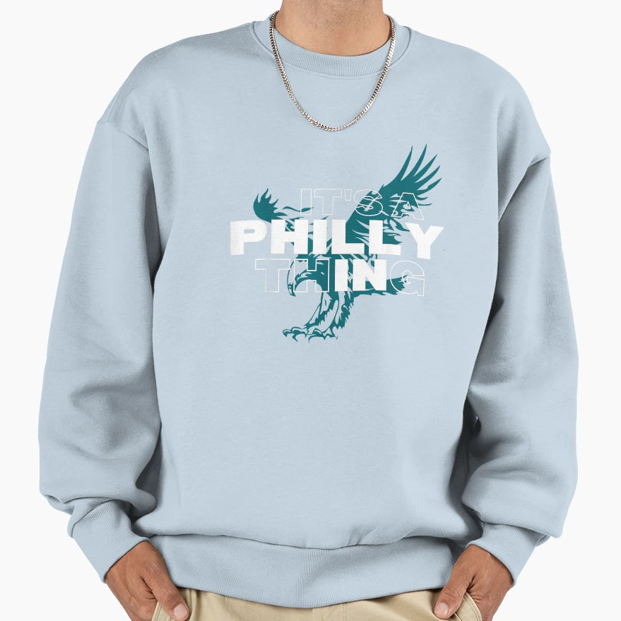 Original Its Philly Thing Its Sweatshirt - Novelty Apparel Men Women - T-Shirt, Sweatshirt, Hoodie