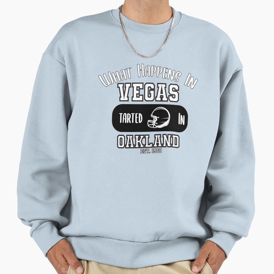 What Happens Vegas Started Oakland Sweatshirt - Trendy Graphic Unisex - T-Shirt, Sweatshirt, Hoodie