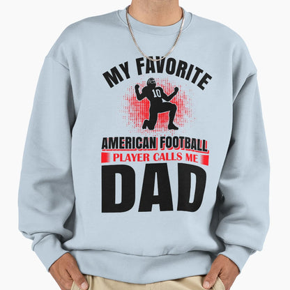 My Favorite American Football Player Sweatshirt - Novelty Apparel Unisex - T-Shirt, Sweatshirt, Hoodie