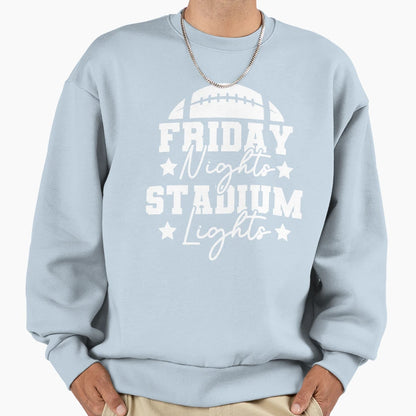 Friday Nights And Stadium Lights Sweatshirt - Novelty Apparel Men Women - T-Shirt, Sweatshirt, Hoodie