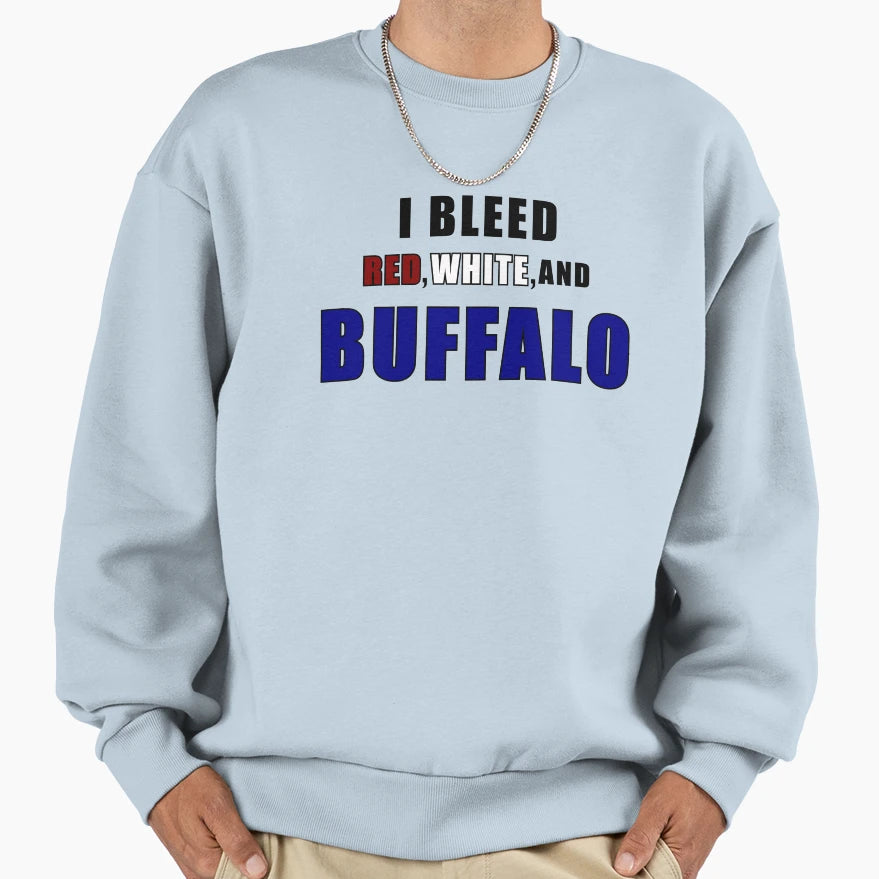 I Bleed Red White And Buffalo Sweatshirt - Graphic Print Unisex - T-Shirt, Sweatshirt, Hoodie