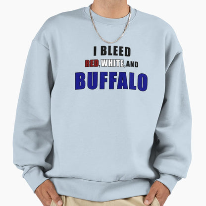 I Bleed Red White And Buffalo Sweatshirt - Graphic Print Unisex - T-Shirt, Sweatshirt, Hoodie