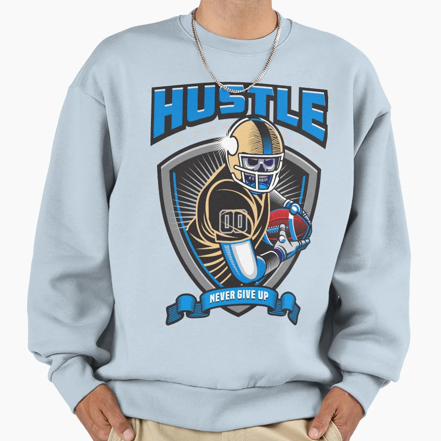 Hustle Never Give Up 2 Sweatshirt - Trendy Graphic Unisex - T-Shirt, Sweatshirt, Hoodie