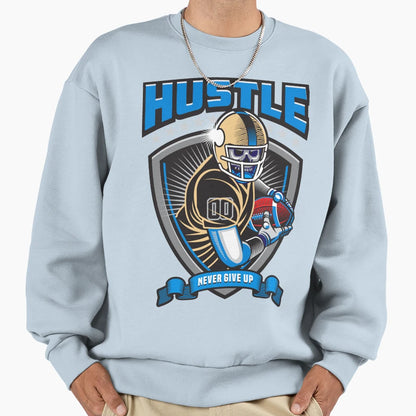 Hustle Never Give Up 2 Sweatshirt - Trendy Graphic Unisex - T-Shirt, Sweatshirt, Hoodie