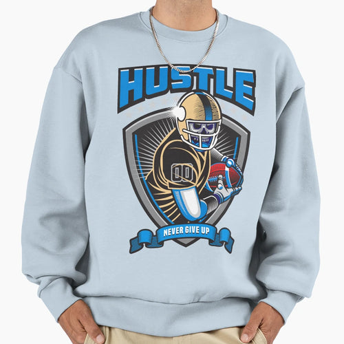 Hustle Never Give Up 2 Sweatshirt - Trendy Graphic Unisex - T-Shirt, Sweatshirt, Hoodie