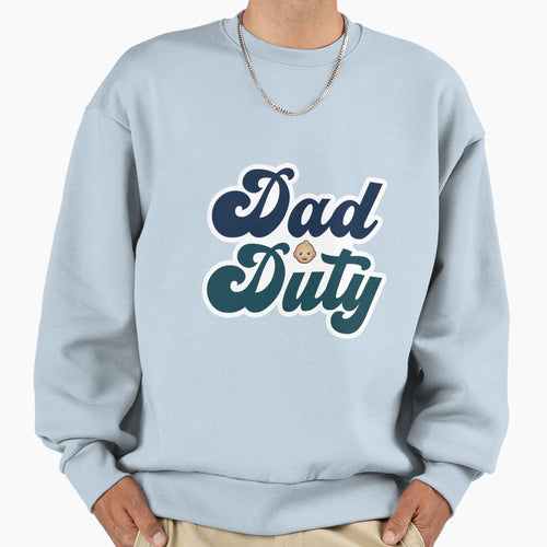 Dad Duty Sweatshirt - Graphic Print Unisex - T-Shirt, Sweatshirt, Hoodie
