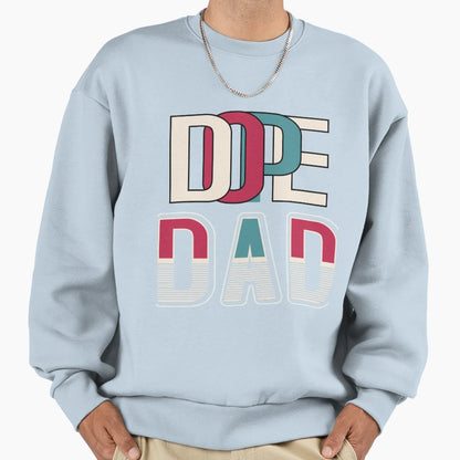Dope Dad Fathers Day Sweatshirt - Streetwear Style Unisex - T-Shirt, Sweatshirt, Hoodie
