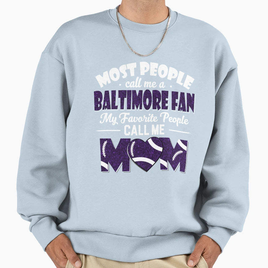 Most People Call Me Ravens Fan My Sweatshirt - Unique Graphic Men Women - T-Shirt, Sweatshirt, Hoodie