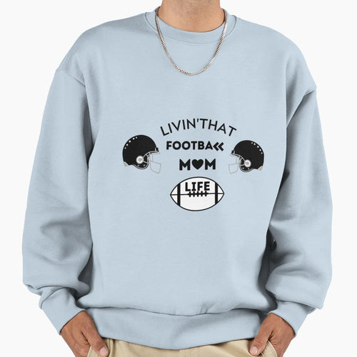 Livinthat Football Mom Life T-Shirt - Streetwear Style Unisex - T-Shirt, Sweatshirt, Hoodie