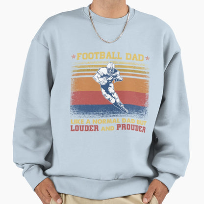 Football Dad Like Normal Dad But Sweatshirt - Novelty Apparel for Adults - T-Shirt, Sweatshirt, Hoodie