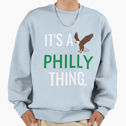 Its Philly Thing Its Philly Thing Sweatshirt - Minimalist Print Unisex - T-Shirt, Sweatshirt, Hoodie