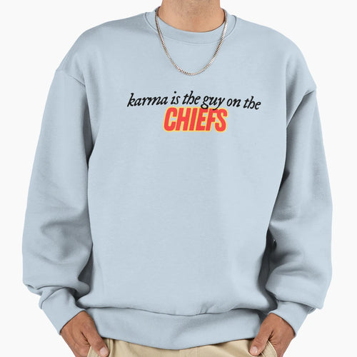 Karma Is Guy Chiefs Sweatshirt - Graphic Print Unisex - T-Shirt, Sweatshirt, Hoodie