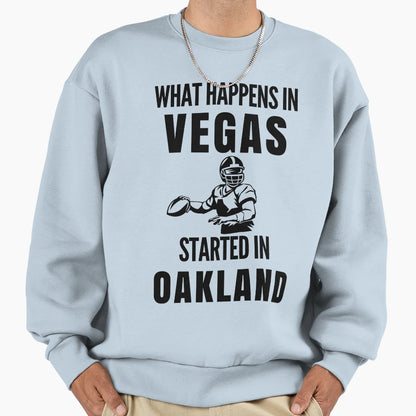 What Happens Vegas Started Oakland Sweatshirt - Aesthetic Graphic Men Women - T-Shirt, Sweatshirt, Hoodie