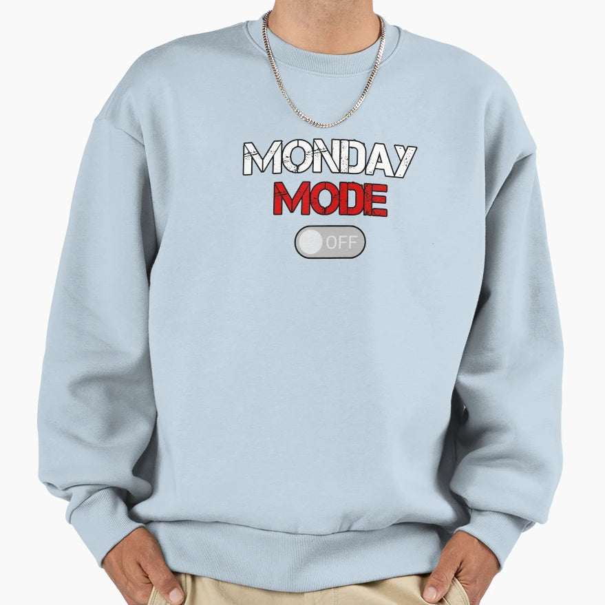 Monday Mode Off Sweatshirt - Graphic Print for Adults - T-Shirt, Sweatshirt, Hoodie