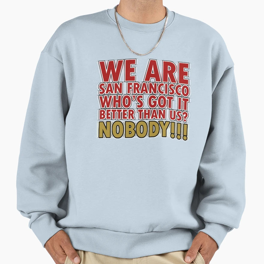 Nobody Better Than Us San Francisco Sweatshirt - Graphic Print for Adults - T-Shirt, Sweatshirt, Hoodie