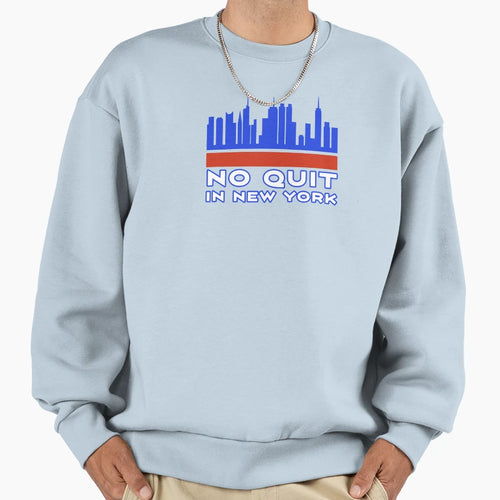 No Quit New York Sweatshirt - Minimalist Print Men Women - T-Shirt, Sweatshirt, Hoodie