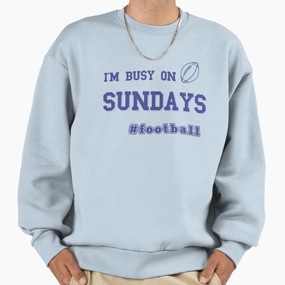 Im Busy Sundays Football Sweatshirt - Novelty Apparel Men Women - T-Shirt, Sweatshirt, Hoodie