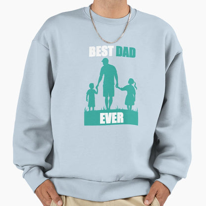 Best Dad Ever Fathers Day Gift Sweatshirt - Aesthetic Graphic Men Women - T-Shirt, Sweatshirt, Hoodie