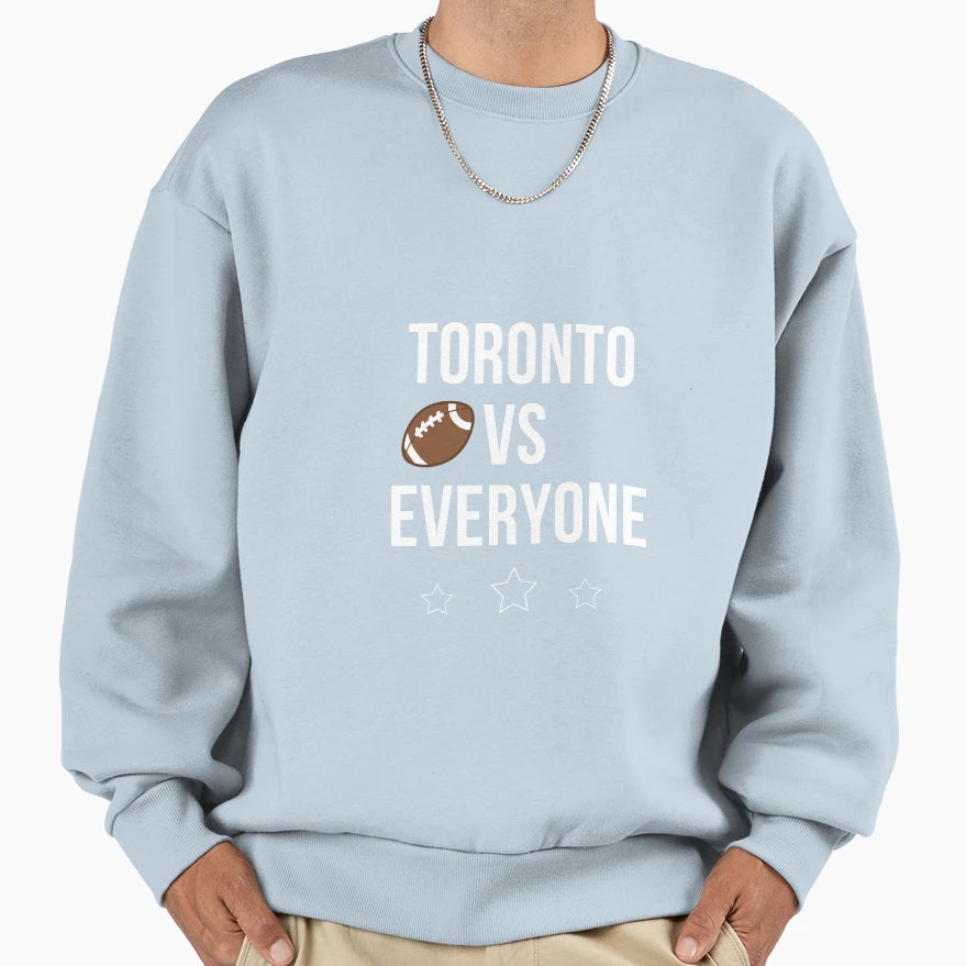 Toronto Vs Everyone Sweatshirt - Novelty Apparel Unisex - T-Shirt, Sweatshirt, Hoodie