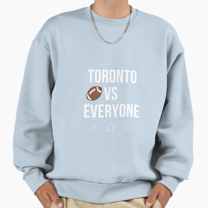 Toronto Vs Everyone Sweatshirt - Novelty Apparel Unisex - T-Shirt, Sweatshirt, Hoodie