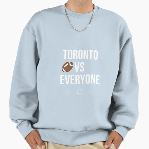 Toronto Vs Everyone Sweatshirt - Novelty Apparel Unisex - T-Shirt, Sweatshirt, Hoodie