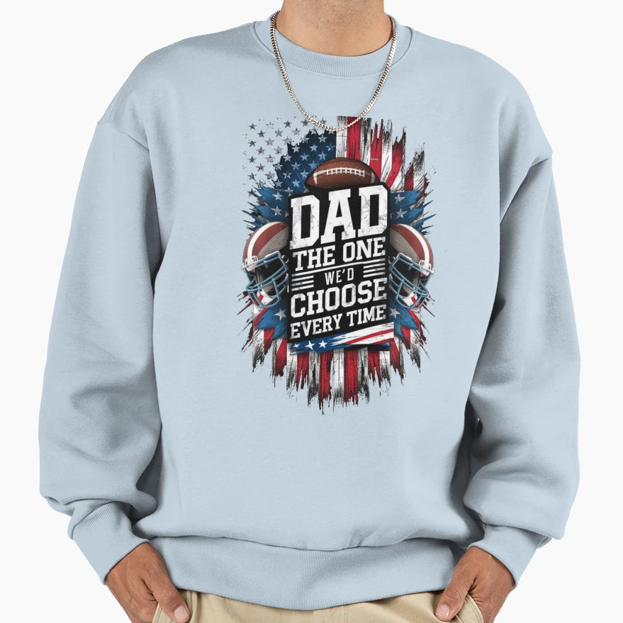 Dad One Wed Choose Every Time Sweatshirt - Fun Novelty Design Unisex - T-Shirt, Sweatshirt, Hoodie
