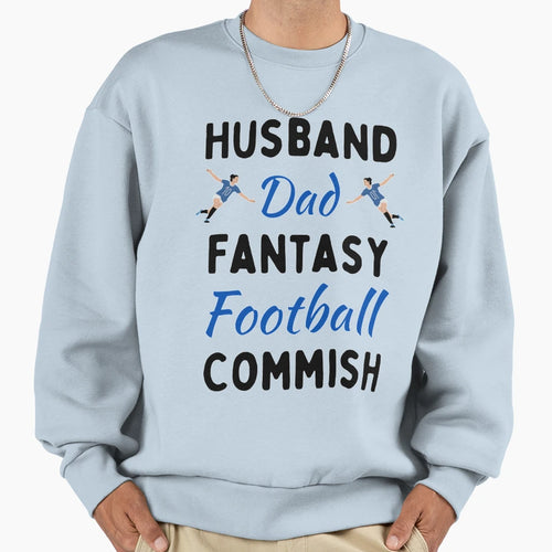 Husband Dad Fantasy Football Commish Nfl Sweatshirt - Trendy Graphic Unisex - T-Shirt, Sweatshirt, Hoodie