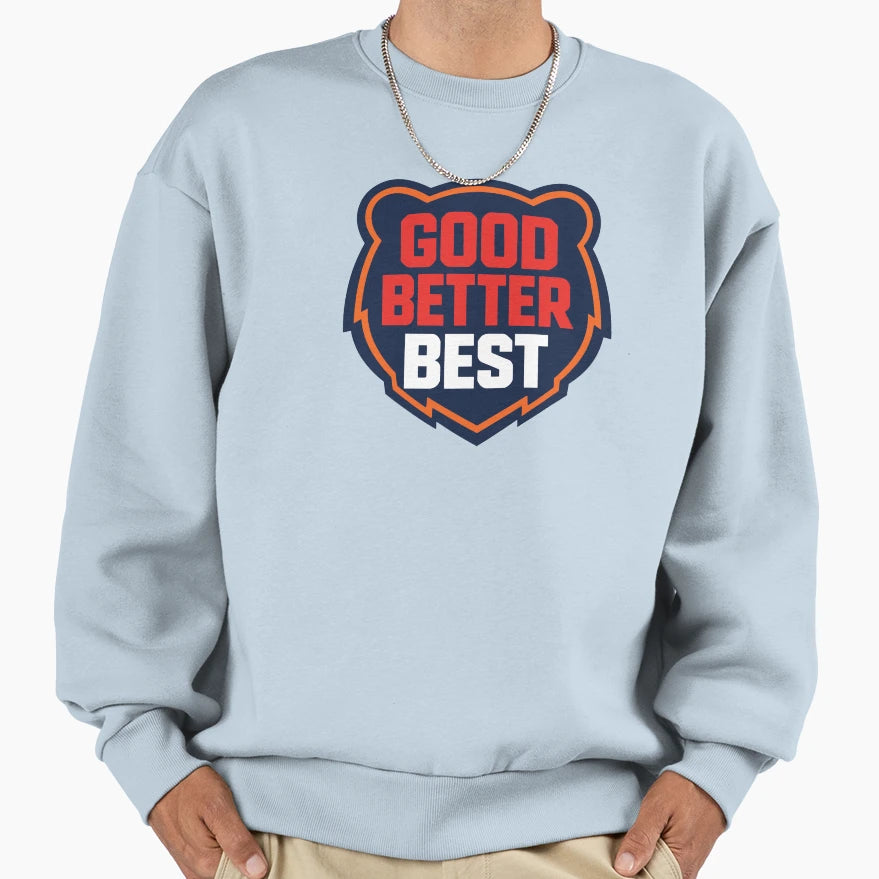 Chicago Good Better Best Sweatshirt - Minimalist Print Men Women - T-Shirt, Sweatshirt, Hoodie