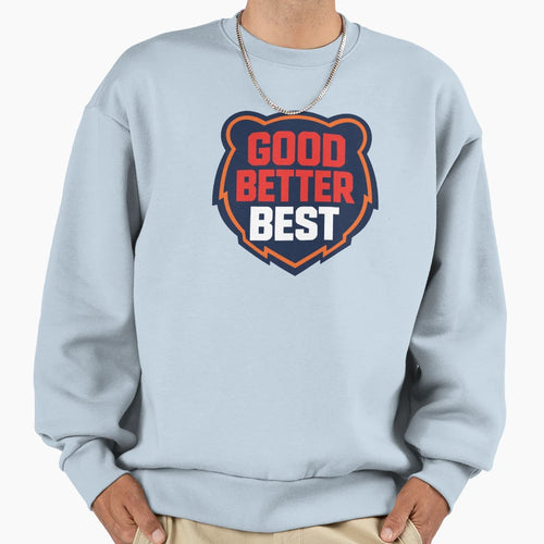 Chicago Good Better Best Sweatshirt - Minimalist Print Men Women - T-Shirt, Sweatshirt, Hoodie